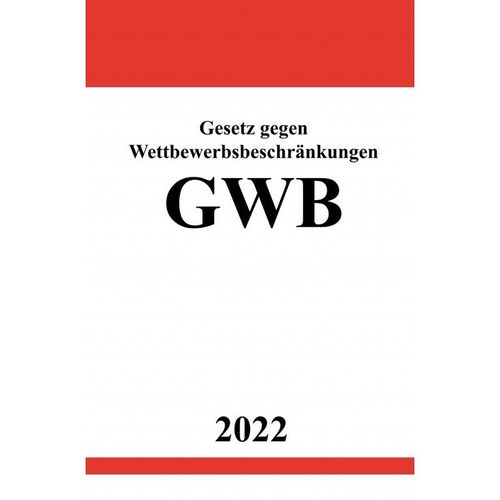 Gesetz gegen Wettbewerbsbeschränkungen GWB 2022 - Ronny Studier, Kartoniert (TB)