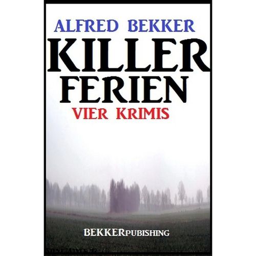 Killer-Ferien: Vier Krimis - Alfred Bekker, Kartoniert (TB)