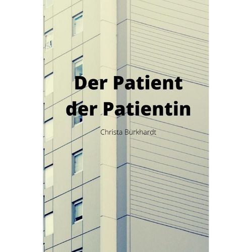Der Patient der Patientin - Christa Burkhardt, Kartoniert (TB)