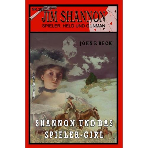 JIM SHANNON Band 26: Shannon und das Spieler-Girl - John F. Beck, Kartoniert (TB)