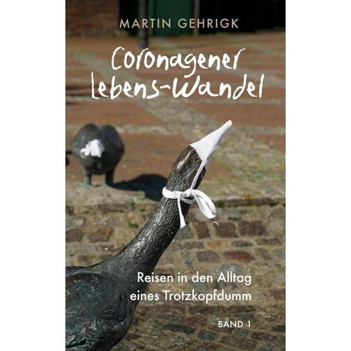 Coronagener Lebens-Wandel - Martin Gehrigk, Kartoniert (TB)