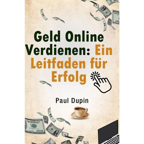 Geld Online Verdienen: - Paul Dupin, Kartoniert (TB)