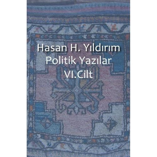 Politik Yazilar / Politik Yazilar VI.Cilt - Hasan H. Yildirim, Kartoniert (TB)