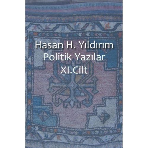 Politik Yazilar / Politik Yazilar XI. Cilt - Hasan H. Yildirim, Kartoniert (TB)