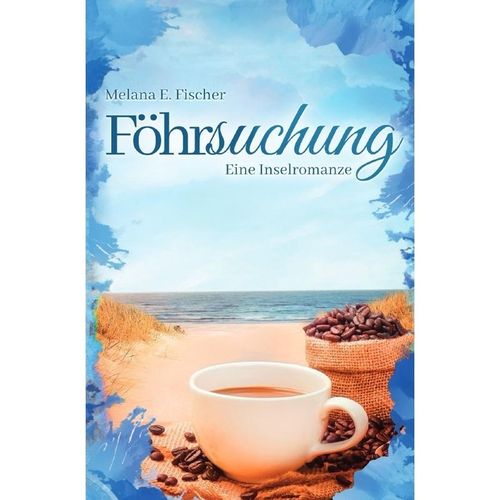 Föhr Reihe / Föhrsuchung Eine Inselromanze - Melana E. Fischer, Kartoniert (TB)