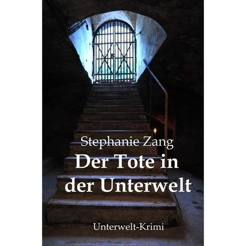 Unterwelt-Krimi / Der Tote in der Unterwelt - Stephanie Zang, Kartoniert (TB)