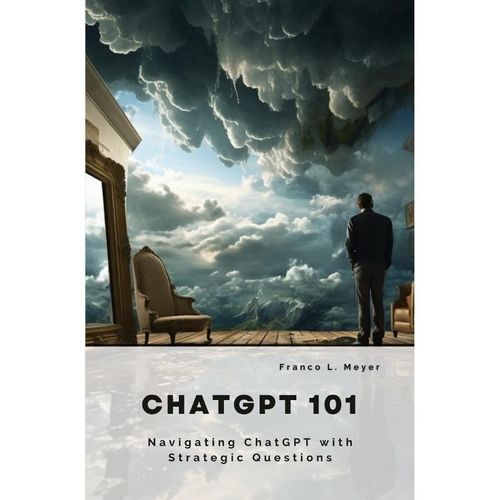 ChatGPT 101 - Franco L. Meyer, Kartoniert (TB)