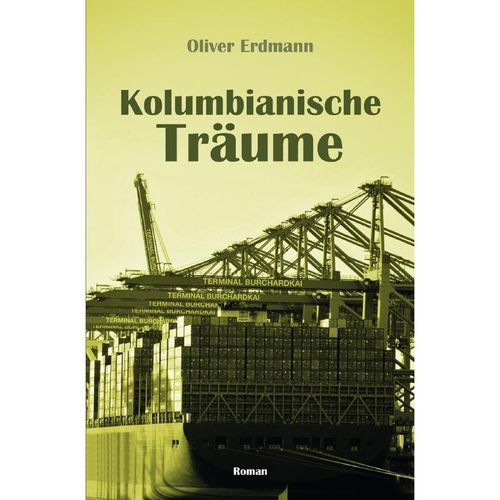 Kolumbianische Träume - Oliver Erdmann, Kartoniert (TB)