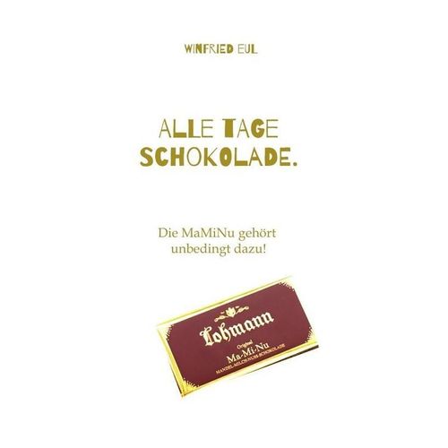 Alle Tage Schokolade. - Einzelkaufmann Winfried Eul, Kartoniert (TB)