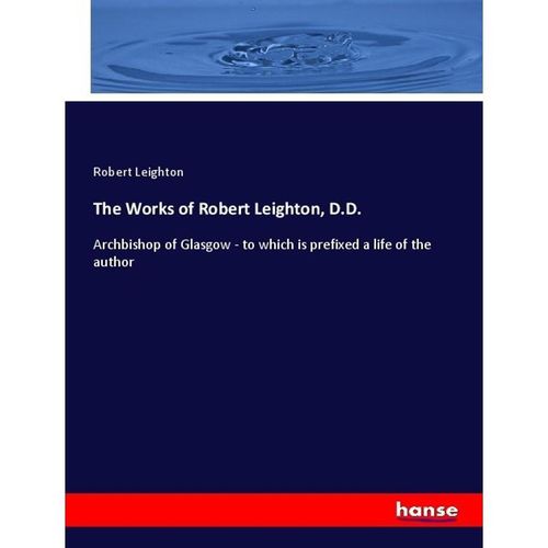 The Works of Robert Leighton, D.D. - Robert Leighton, Kartoniert (TB)