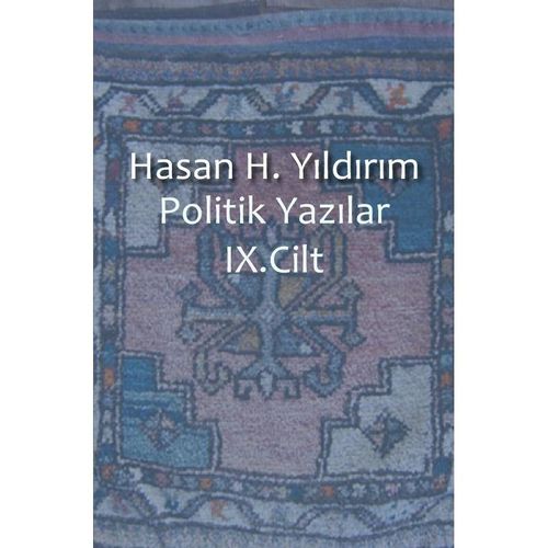 Politik Yazilar / Politik Yazilar IX. Cilt - Hasan H. Yildirim, Kartoniert (TB)