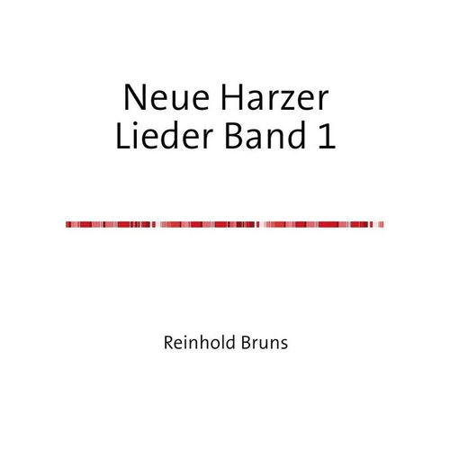 Neue Harzer Lieder / Neue Harzer Lieder Band 1 - Reinhold Bruns, Kartoniert (TB)