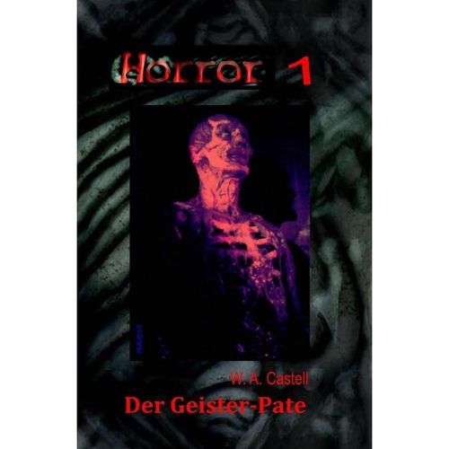 HORROR 001 Buchausgabe: Der Geister-Pate - W. A. Castell, Kartoniert (TB)