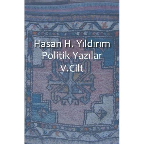 Politik Yazilar / Politik Yazilar V. Cilt - Hasan H. Yildirim, Kartoniert (TB)