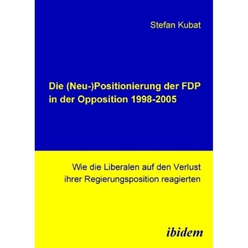 Die (Neu-)Positionierung der FDP in der Opposition 1998-2005 - Stefan Kubat, Gebunden