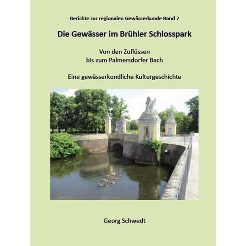 Die Gewässer im Brühler Schlosspark - Georg Schwedt, Gebunden
