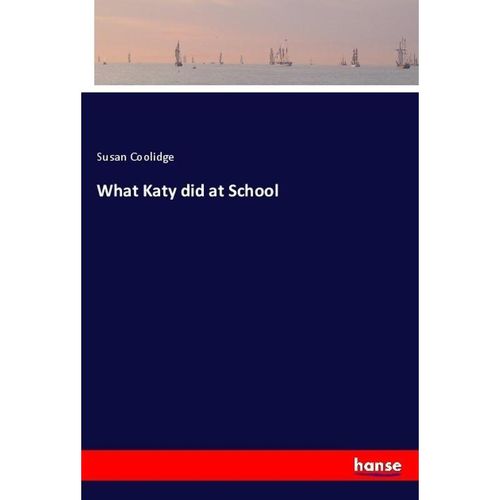 What Katy did at School - Susan Coolidge, Kartoniert (TB)