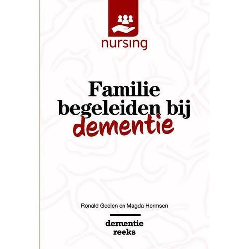 Nursing-Dementiereeks / Familie begeleiden bij dementie - Ronald Geelen, Magda Hermsen, Kartoniert (TB)