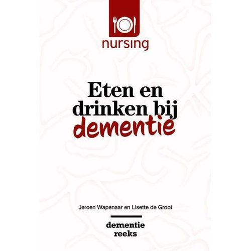 Nursing-Dementiereeks / Eten en drinken bij dementie - Jeroen Wapenaar, Lisette De Groot, Kartoniert (TB)