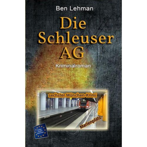 München-Krimis / Die Schleuser AG - Ben Lehman, Kartoniert (TB)