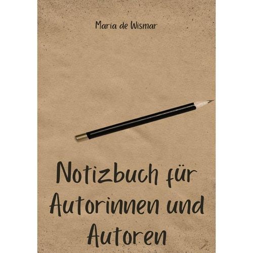 Notizbuch für Autorinnen und Autoren - Maria de Wismar, Kartoniert (TB)