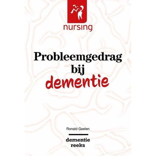 Nursing-Dementiereeks / Probleemgedrag bij dementie - Ronald Geelen, Kartoniert (TB)
