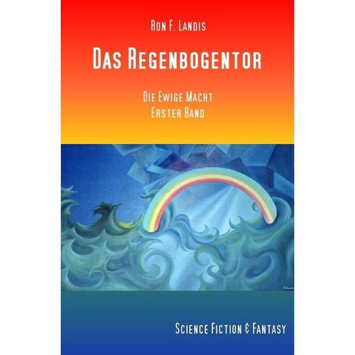 Die Ewige Macht / Das Regenbogentor - Ron. F. Landis, Kartoniert (TB)