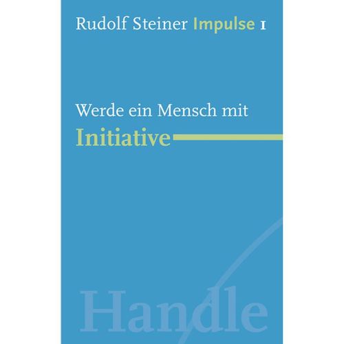 Werde ein Mensch mit Initiative - Rudolf Steiner, Kartoniert (TB)
