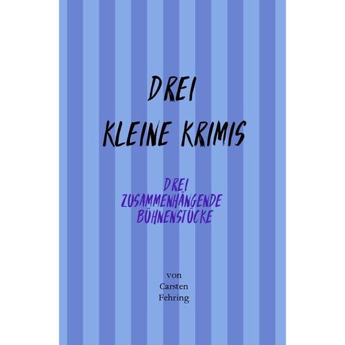 Drei Kleine Krimis - Carsten Fehring, Kartoniert (TB)