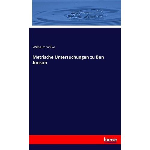 Metrische Untersuchungen zu Ben Jonson - Wilhelm Wilke, Kartoniert (TB)