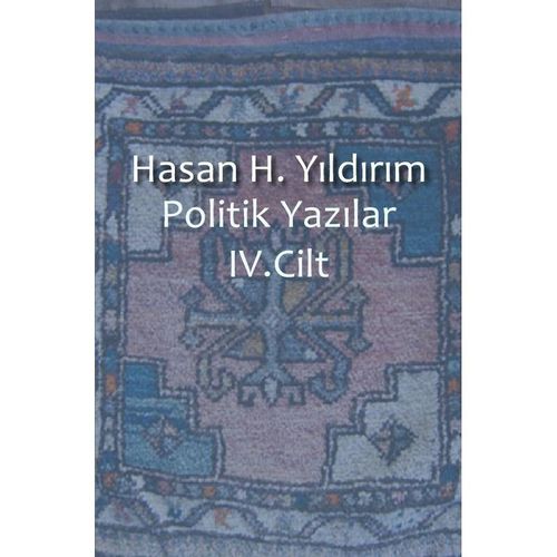 Politik Yazilar / Politik Yazilar IV. Cilt - Hasan H. Yildirim, Kartoniert (TB)