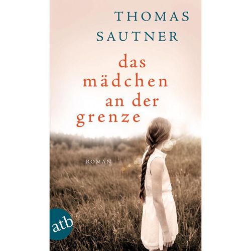 Das Mädchen an der Grenze - Thomas Sautner, Taschenbuch