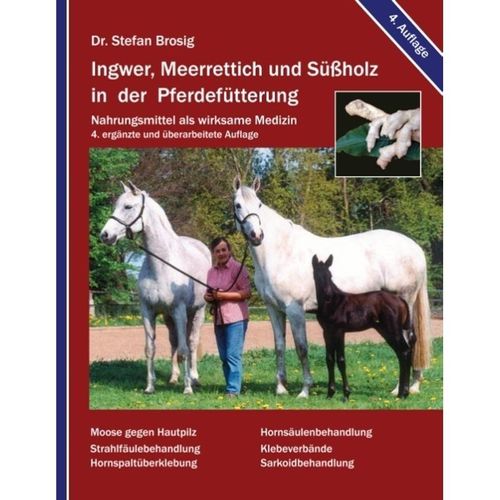 Ingwer, Meerrettich und Süßholz in der Pferdefütterung - Stefan Brosig, Kartoniert (TB)
