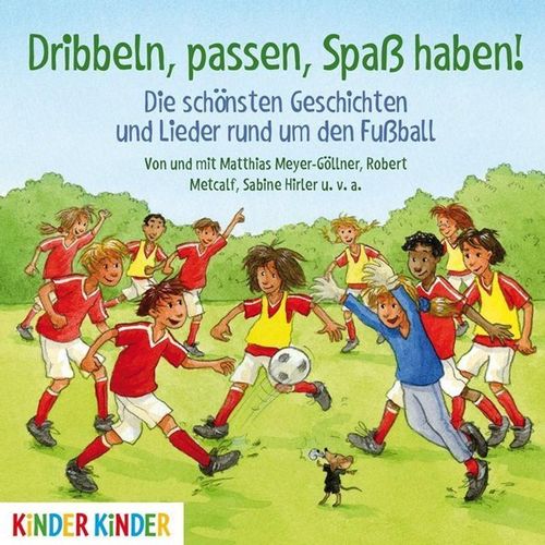 Dribbeln, passen, Spaß haben! Die schönsten Geschichten und Lieder rund um den Fußball,Audio-CD - (Hörbuch)