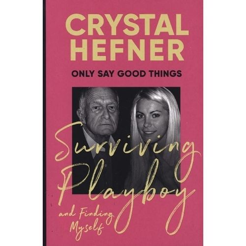 Only Say Good Things - Crystal Hefner, Kartoniert (TB)
