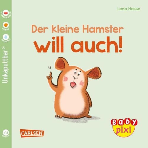 Baby Pixi (unkaputtbar) 112: Der kleine Hamster will auch - Maya Geis, Lena Hesse, Kartoniert (TB)