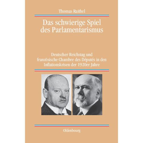 Das schwierige Spiel des Parlamentarismus - Thomas Raithel, Gebunden