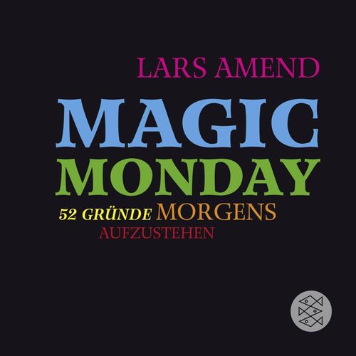 Magic Monday - 52 Gründe morgens aufzustehen - Lars Amend, Taschenbuch