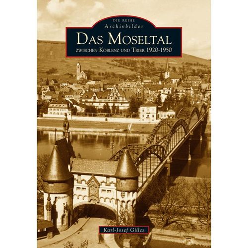 Das Moseltal zwischen Koblenz und Trier 1920-1950 - Karl-Josef Gilles, Kartoniert (TB)