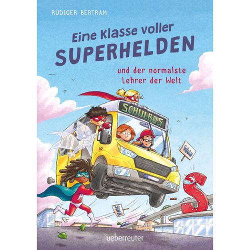 Eine Klasse voller Superhelden und der normalste Lehrer der Welt (Eine Klasse voller Superhelden, Bd. 1) - Rüdiger Bertram, Gebunden