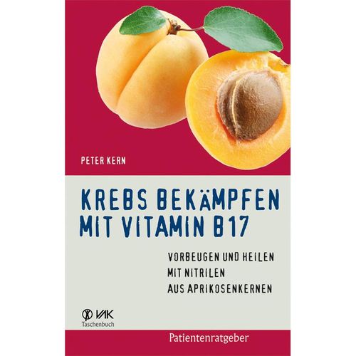 Krebs bekämpfen mit Vitamin B17 - Peter Kern, Kartoniert (TB)