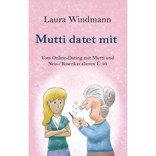 Mutti datet mit - Hendrik Petersen, Laura Windmann, Kartoniert (TB)