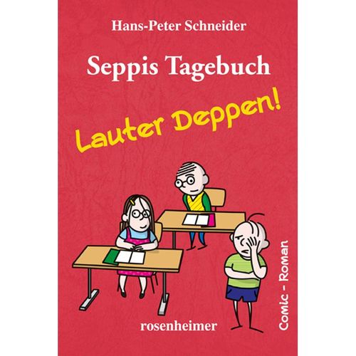 Seppis Tagebuch - Lauter Deppen! - Hans-Peter Schneider, Gebunden