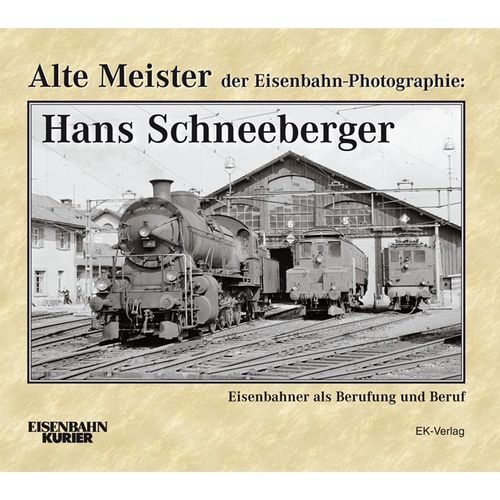 Alte Meister der Eisenbahn-Photographie: Hans Schneeberger - Hans Schneeberger, Gebunden