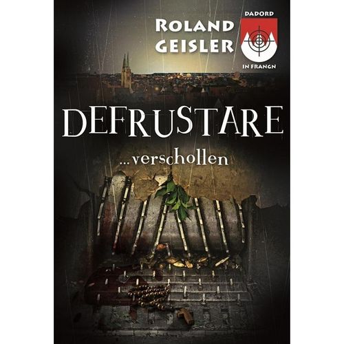 Defrustare...verschollen - Roland Geisler, Kartoniert (TB)
