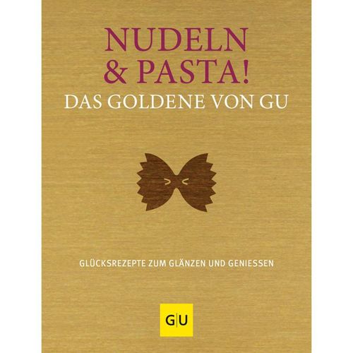 Nudeln & Pasta! Das Goldene von GU, Gebunden
