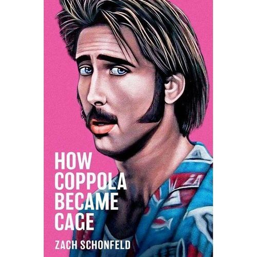 How Coppola Became Cage - Zach Schonfeld, Gebunden