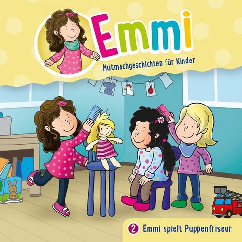 Emmi Spielt Puppenfriseur - Emmi - Mutmachgeschichten für Kinder. (CD)