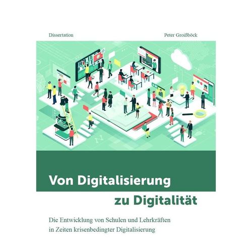 Von Digitalisierung zu Digitalität - Peter Groißböck, Gebunden