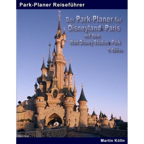 Der Park-Planer für Disneyland Paris mit dem Walt Disney Studios Park - Martin Kölln, Kartoniert (TB)